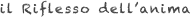 il Riflesso dell’anima