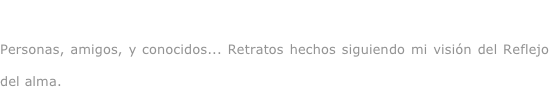 Mirando...

Personas, amigos, y conocidos... Retratos hechos siguiendo mi visión del Reflejo del alma.